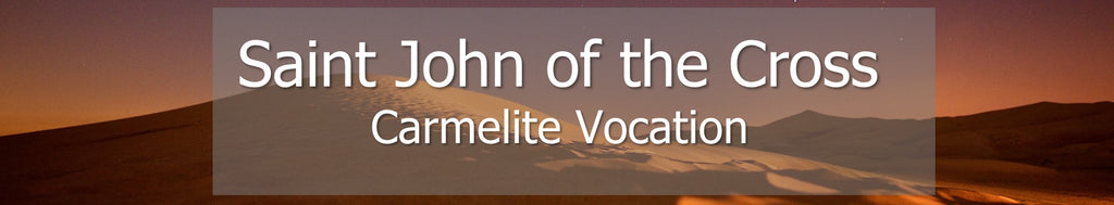 Saint John of the Cross - Carmelite Vocation