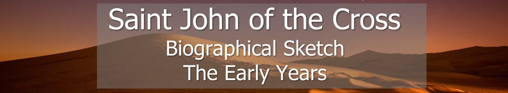 Saint John of the Cross - The Early Years