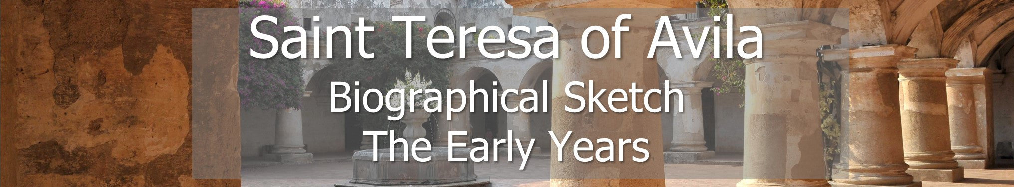 Saint Teresa of Avila - The Early Years