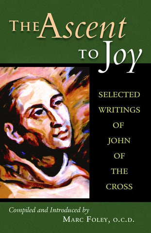 The Ascent to Joy: Selected Writings of John of the Cross