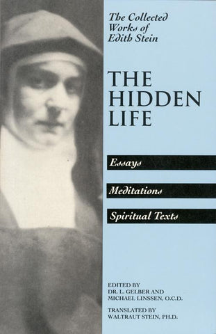 The Hidden Life: Essays, Meditations, Spiritual Texts  (The Collected Works of Edith Stein, vol. 4)