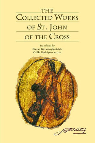 The Collected Works of  St. John of the Cross  Includes The Ascent of Mount Carmel, The Dark Night, The Spiritual Canticle, The Living Flame of Love, Letters, and The Minor Works