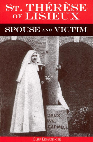 St. Thérèse of Lisieux: Spouse and Victim