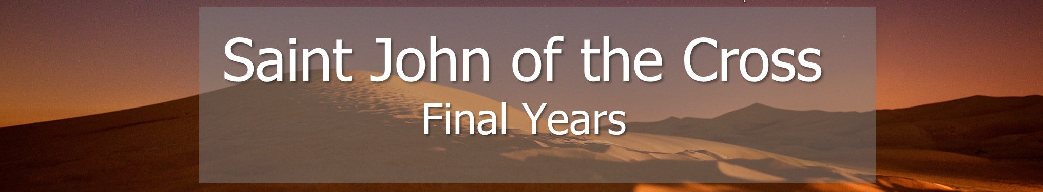 Saint John of the Cross - Final Years