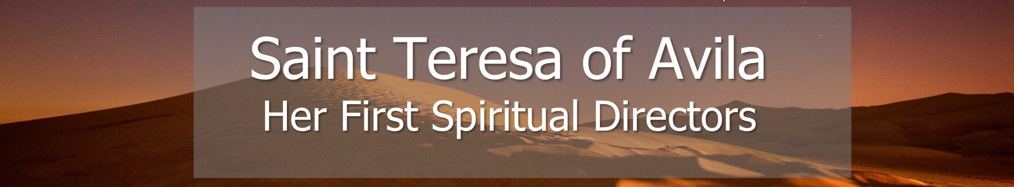 Saint Teresa of Avila - Her First Spiritual Directors