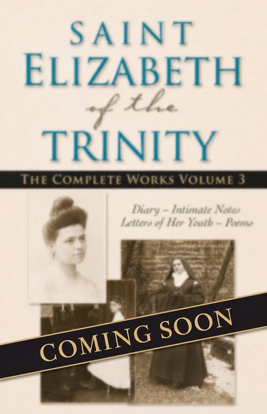 Saint Elizabeth of The Trinity: The Complete Works, vol. 3