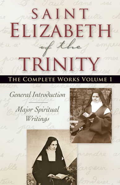 Saint Elizabeth of The Trinity: The Complete Works, vol. 1