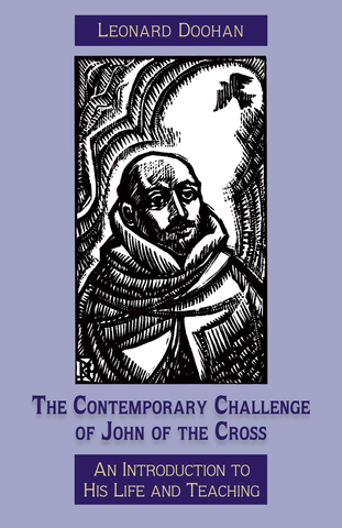 The Contemporary Challenge of St. John of the Cross: An Introduction to His Life and Teaching