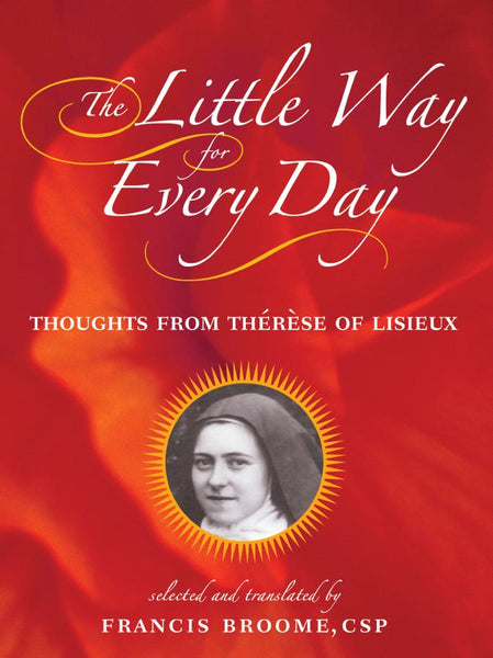 The Little Way for Every Day: Thoughts from Thérèse of Lisieux