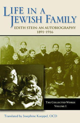 Life in a Jewish Family: An Autobiography, 1891-1916  (The Collected Works of Edith Stein, vol. 1)