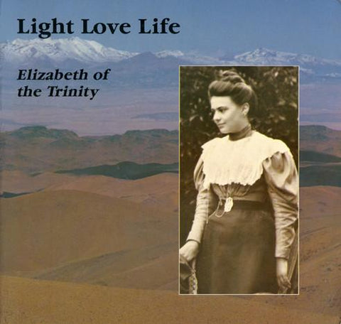 Light - Love - Life  Elizabeth of the Trinity