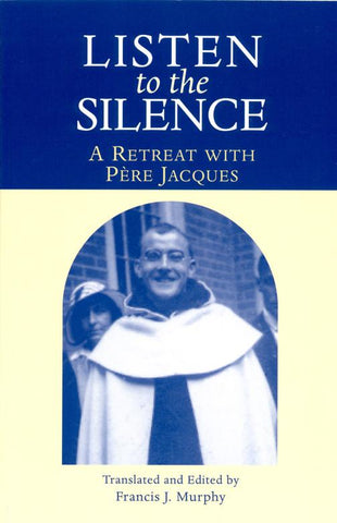 Listen to the Silence: A Retreat with Père Jacques