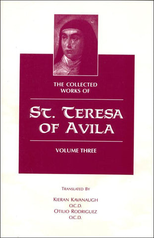 The Collected Works of  St. Teresa of Avila, vol. 3  Includes The Book of Her Foundations