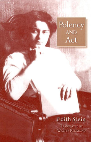 Potency and Act: Studies Toward a Philosophy of Being  (The Collected Works of Edith Stein, vol. 11)